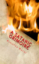 A Satanic Grimoire by Aleister Nacht